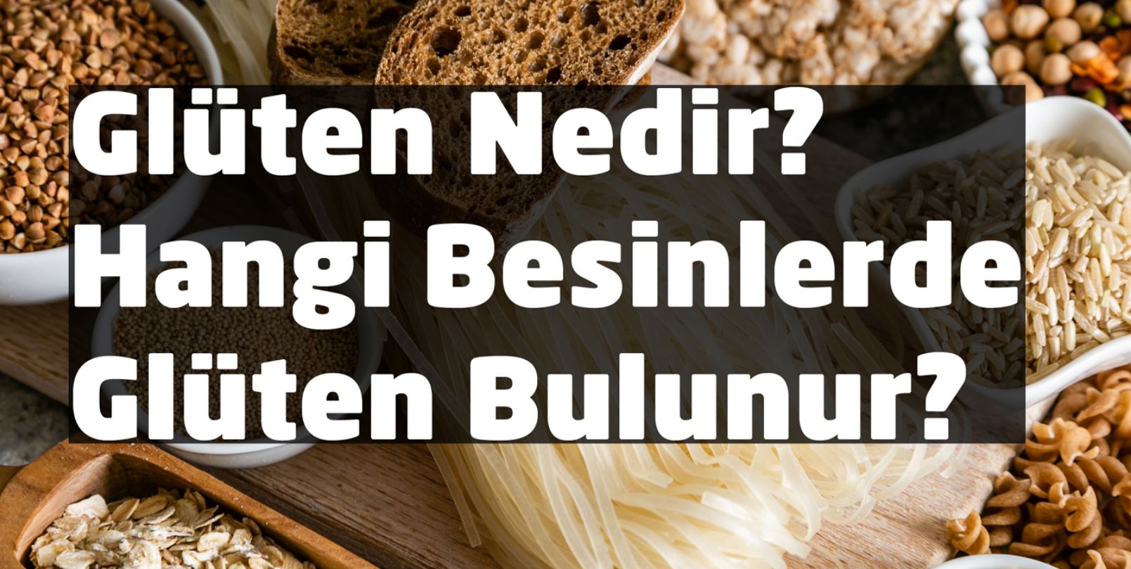 Gluten hangi gıdalarda bulunur